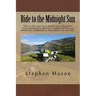 Ride to the Midnight Sun -: This is the story of a motorcycle adventure from Scotland to the top of mainland Norway which was completed in two weeks a