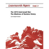 The 1973 Arab-Israeli War: The Albatross of Decisive Victory