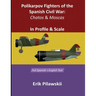 Polikarpov Fighters Of The Spanish Civil War: Chatos and Moscas In Profile & Scale