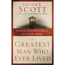 The Greatest Man Who Ever Lived: Secrets for Unparalleled Success from the Life of Jesus