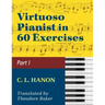 Virtuoso Pianist in 60 Exercises - Book 1: Schirmer Library of Classics Volume 1071 Piano Technique (Schirmer's Library, Volume 1071)
