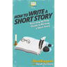 How To Write a Short Story: Your Step-By-Step Guide To Writing a Short Story