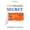 Etsy Selling Secret: A Startup Guide to Run and Grow Your Etsy Shop Successfully