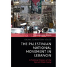 The Palestinian National Movement in Lebanon: A Political History of the 'Ayn al-Hilwe Camp