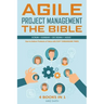 Agile Project Management The Bible: How to Deliver Products of Value with FAST TURNAROUND TIMES: Scrum, Kanban, Lean Six Sigma, Agile. 4 Books in 1