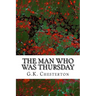 The Man Who Was Thursday: (G.K. Chesterton Classics Collection)