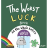 The Worst Luck Book in the Whole Entire World