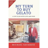 My Turn to Buy Gelato: A Life Filled with Love and Food