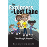 The Explorers of Lost Lane and the Magic Room