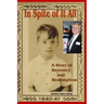 In Spite of It All: A Story of Recovery and Redemption