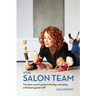 Your Salon Team: The Salon Owners Guide to Finding, Motivating and Keeping Great Staff