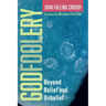 Godfoolery: Beyond Belief and Unbelief