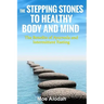 The Stepping Stones to Healthy Body and Mind: The Benefits of Ayurveda and Intermittent Fasting