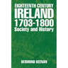Eighteenth Century Ireland 1703-1800 Society and History