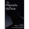 The Philosophy of Film Noir