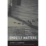 Ghostly Matters: Haunting and the Sociological Imagination