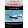 Air Crash Investigations: DISASTER IN THE EVERGLADES The Crash of ValuJet Airlines Flight 592
