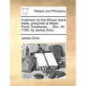 A Sermon on the African Slave Trade, Preached at Maze-Pond, Southwark, ... Nov. 30, 1788, by James Dore. ...