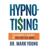 Hypno-Tising: The Secrets and Science of Ads That Sell More...