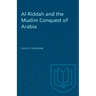 Al-Riddah and the Muslim Conquest of Arabia