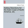 Sailing Directions for the East Coast of North America, Etc.
