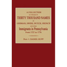 A Collection of Upwards of Thirty Thousand Names of German, Swiss, Dutch, French and Other Immigrants in Pennsylvania from 1727 to 1776
