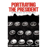 Portraying the President: The White House and the News Media