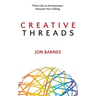 Creative Threads: Think Like an Entrepreneur. Discover Your Calling.