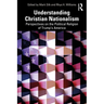 Understanding Christian Nationalism: Perspectives on the Political Religion of Trump's America