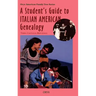 Student's Guide to Italian American Genealogy