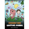 Diggory Doo Gratitude Journal: A Journal For Kids To Practice Gratitude, Appreciation, and Thankfulness