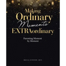 Making Ordinary Moments Extraordinary: Parenting Moment by Moment