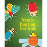 Nature Bug Log For Kids: Insects and Spiders Nature Study Outdoor Science Notebook