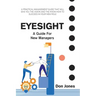 Eyesight: A Practical Management Guide for New Leaders