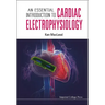 An Essential Introduction to Cardiac Electrophysiology