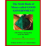 The Sixth Book of Moses called GOOD GOVERNMENT!: (The Primary Missing Book in the Holy Bible!)