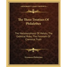 The Three Treatises of Philalethes: The Metamorphosis of Metals; The Celestial Ruby; The Fountain of Chemical Truth