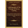 A Bibliography of the Writings of Harvey Cushing: Prepared on the Occasion of His Seventieth Birthday April 8, 1939