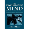 The Psychopathic Mind: Origins, Dynamics, and Treatment