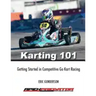 Karting 101: Getting Started in Competitive Go Kart Racing