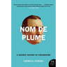 Nom de Plume: A (Secret) History of Pseudonyms