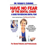 Have No Fear of the Dental Chair: A Guide for Reducing Dental Fear