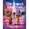 The Sweet Tone Tots: The Greatest Kids Jazz Band In The World
