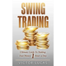 Swing Trading: The Ultimate Guide To Making Fast Money 1 Hour a Day