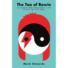 The Tao of Bowie: 10 Lessons from David Bowie's Life to Help You Live Yours