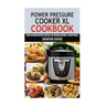 Power Pressure Cooker XL Cookbook: Over 40 detailed recipes that help you prepare delicious & healthy meals