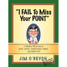 "I Fail to Miss Your Point"
