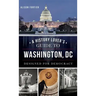 A History Lover's Guide to Washington, D.C.: Designed for Democracy