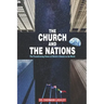 The Church and the Nations: The Transforming Power of Christ's Church on the World