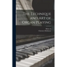 The Technique and art of Organ Playing